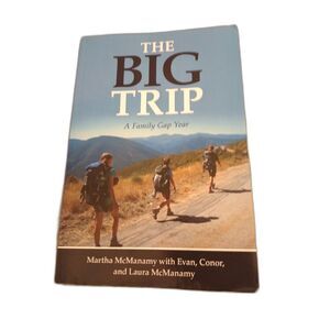 The Big Trip: A Family Gap Year  Martha McManamy paperback 2014